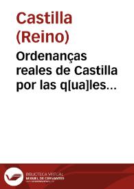 Ordenanças reales de Castilla por las q[ua]les primerame[n]te se ha[n] d[e] librar todos los pleytos ciuiles y criminales | Biblioteca Virtual Miguel de Cervantes