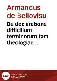De declaratione difficilium terminorum tam theologiae quam philosophiae ac logicae | Biblioteca Virtual Miguel de Cervantes