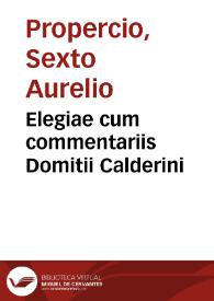 Elegiae cum commentariis Domitii Calderini | Biblioteca Virtual Miguel de Cervantes