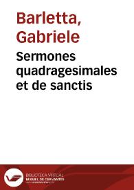 Sermones quadragesimales et de sanctis | Biblioteca Virtual Miguel de Cervantes