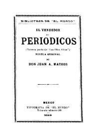 El vendedor de periódicos (tercera parte de "Las olas altas") : novela original / de Juan A. Mateos | Biblioteca Virtual Miguel de Cervantes