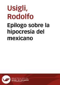 Epílogo sobre la hipocresía del mexicano / de Rodolfo Usigli | Biblioteca Virtual Miguel de Cervantes