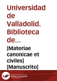 [Materiae canonicae et civiles] [Manuscrito] | Biblioteca Virtual Miguel de Cervantes