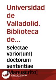 Selectae varior[um] doctorum sententiae [Manuscrito] | Biblioteca Virtual Miguel de Cervantes