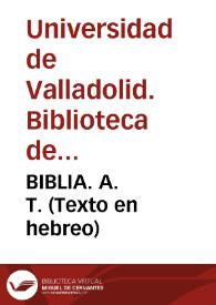 BIBLIA. A. T. (Texto en hebreo) | Biblioteca Virtual Miguel de Cervantes