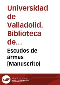 Escudos de armas [Manuscrito] | Biblioteca Virtual Miguel de Cervantes