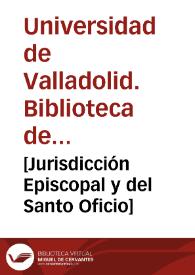 [Jurisdicción Episcopal y del Santo Oficio] | Biblioteca Virtual Miguel de Cervantes