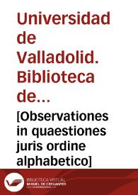 [Observationes in quaestiones juris ordine alphabetico] | Biblioteca Virtual Miguel de Cervantes