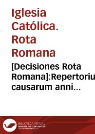 [Decisiones Rota Romana]:Repertorium causarum anni 1556 [et 1557].T.I | Biblioteca Virtual Miguel de Cervantes