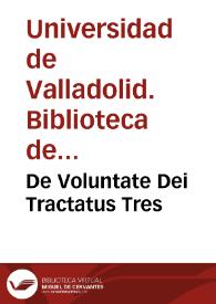 De Voluntate Dei Tractatus Tres | Biblioteca Virtual Miguel de Cervantes