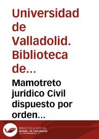 Mamotreto juridico Civil dispuesto por orden alphabetico | Biblioteca Virtual Miguel de Cervantes