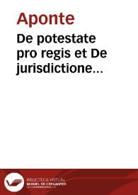 De potestate pro regis et De jurisdictione ecclesiastica. | Biblioteca Virtual Miguel de Cervantes