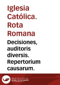 Decisiones, auditoris diversis. Repertorium causarum. | Biblioteca Virtual Miguel de Cervantes