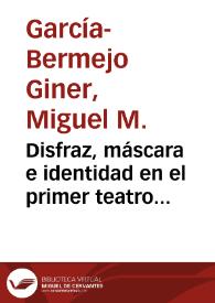Disfraz, máscara e identidad en el primer teatro prelopesco (de Encina a Torres Naharro) / Miguel García-Bermejo Giner | Biblioteca Virtual Miguel de Cervantes