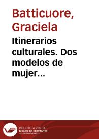 Itinerarios culturales. Dos modelos de mujer intelectual en la Argentina del siglo XIX / Graciela Batticuore | Biblioteca Virtual Miguel de Cervantes