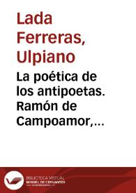 Portada:La poética de los antipoetas. Ramón de Campoamor, Nicanor Parra y Ángel González / Ulpiano Lada Ferreras