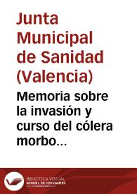 Memoria sobre la invasión y curso del cólera morbo asiático, en la ciudad de Valencia, año 1854 | Biblioteca Virtual Miguel de Cervantes
