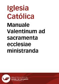 Manuale Valentinum ad sacramenta ecclesiae ministranda | Biblioteca Virtual Miguel de Cervantes
