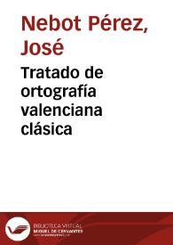 Tratado de ortografía valenciana clásica | Biblioteca Virtual Miguel de Cervantes