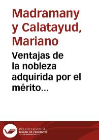 Ventajas de la nobleza adquirida por el mérito personal sobre la heredada ... | Biblioteca Virtual Miguel de Cervantes