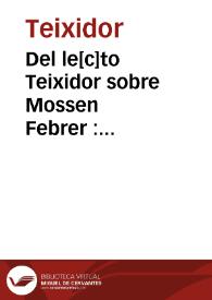 Del le[c]to Teixidor sobre Mossen Febrer : [comentarios y edicion corregida de les Trobes atribuidas a este autor] | Biblioteca Virtual Miguel de Cervantes