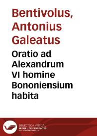Oratio ad Alexandrum VI homine Bononiensium habita | Biblioteca Virtual Miguel de Cervantes