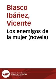 Los enemigos de la mujer : novela / Vicente Blasco Ibáñez | Biblioteca Virtual Miguel de Cervantes