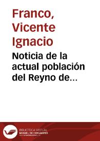 Noticia de la actual población del Reyno de Valencia... desde la Conquista por el Rey Don Jayme Primero... | Biblioteca Virtual Miguel de Cervantes