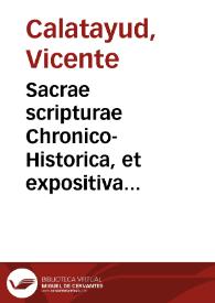 Sacrae scripturae Chronico-Historica, et expositiva asserta ... | Biblioteca Virtual Miguel de Cervantes