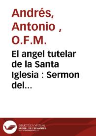 El angel tutelar de la Santa Iglesia : Sermon del angelico dotor [sic] Santo Thomàs de Aquino | Biblioteca Virtual Miguel de Cervantes