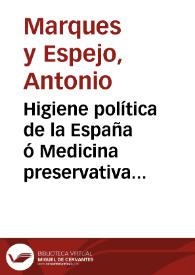 Higiene política de la España ó Medicina preservativa de los males con que la contagia la Francia | Biblioteca Virtual Miguel de Cervantes