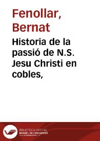 Historia de la passió de N.S. Jesu Christi en cobles, | Biblioteca Virtual Miguel de Cervantes