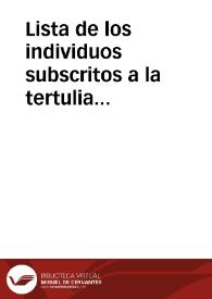 Lista de los individuos subscritos a la tertulia patriótica de esta capital | Biblioteca Virtual Miguel de Cervantes