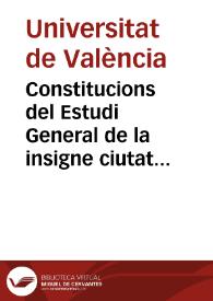 Constitucions del Estudi General de la insigne ciutat de Valencia | Biblioteca Virtual Miguel de Cervantes