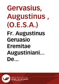 Fr. Augustinus Geruasio Eremitae Augustiniani... De sacramentis in genere : baptismo et confirmatione ; libri tres ... breui methodo adornati | Biblioteca Virtual Miguel de Cervantes
