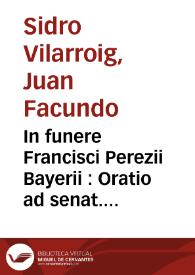 In funere Francisci Perezii Bayerii : Oratio ad senat. et acad. Valentinam | Biblioteca Virtual Miguel de Cervantes