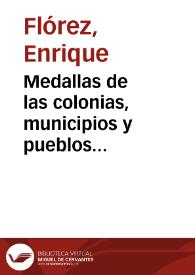 Medallas de las colonias, municipios y pueblos antiguos de España... : parte tercera | Biblioteca Virtual Miguel de Cervantes