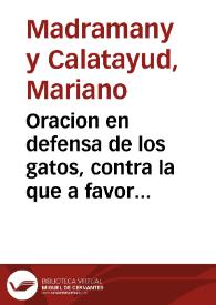 Oracion en defensa de los gatos, contra la que a favor de los ratones publicó D. Damian Maron y Rama | Biblioteca Virtual Miguel de Cervantes