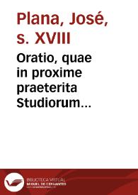 Oratio, quae in proxime praeterita Studiorum instauratione ad Senatum, et Academiam Valentinam | Biblioteca Virtual Miguel de Cervantes