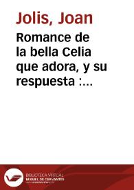 Romance de la bella Celia que adora, y su respuesta : y aora [sic] se ha añadido vna letrilla, que dize "Fuego de Dios en el querer bien" | Biblioteca Virtual Miguel de Cervantes