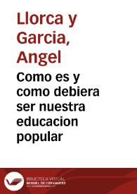 Como es y como debiera ser nuestra educacion popular | Biblioteca Virtual Miguel de Cervantes