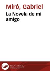 La Novela de mi amigo | Biblioteca Virtual Miguel de Cervantes