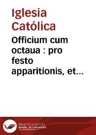 Officium cum octaua : pro festo apparitionis, et dedicationis S. Michaelis Archangeli | Biblioteca Virtual Miguel de Cervantes