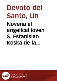 Novena al angelical ioven S. Estanislao Koska de la Compañia de Jesus [Texto impreso] | Biblioteca Virtual Miguel de Cervantes