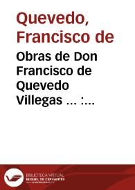 Obras de Don Francisco de Quevedo Villegas ... : tomo tercero en qual contiene todas sus poesias | Biblioteca Virtual Miguel de Cervantes