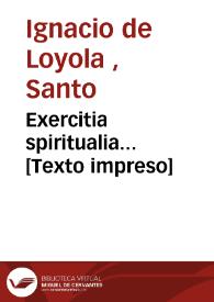 Exercitia spiritualia... [Texto impreso] | Biblioteca Virtual Miguel de Cervantes