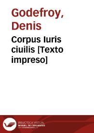 Corpus Iuris ciuilis [Texto impreso] | Biblioteca Virtual Miguel de Cervantes
