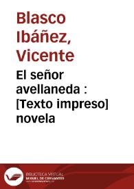 El señor Avellaneda : novela / Vicente Blasco Ibáñez | Biblioteca Virtual Miguel de Cervantes