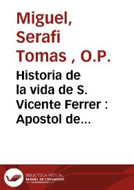 Historia de la vida de S. Vicente Ferrer : Apostol de Europa : Hijo de la Nobilissima Ciudad de Valencia ... | Biblioteca Virtual Miguel de Cervantes