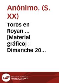 Toros en Royan ...  [Material gráfico] : Dimanche 20 août 1911 : Grande course espagnole ... | Biblioteca Virtual Miguel de Cervantes